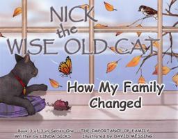 How My Family Changed: Nick the Wise Old Cat - The Importance of Family Series 1936193027 Book Cover