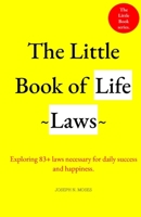 The Little Book of Life Laws: Exploring 83+ Life Laws Necessary for Daily Success and Happiness. B0H957N6H9 Book Cover