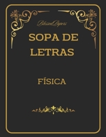 Sopa de Letras. Física: Sopa de letras de Física con Diccionario. Diviértete y aprende con nuestras sopas de Letras con Diccionario (Spanish Edition) B0CSXN5YRT Book Cover