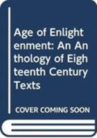 The Age of Enlightenment: An anthology of eighteenth-century texts: Volume 1 0064919625 Book Cover