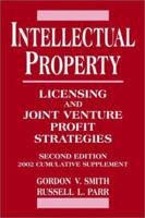 Intellectual Property: Licensing and Joint Venture Profit Strategies, 2002 Cumulative Supplement, 2nd Edition 0471435635 Book Cover