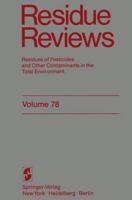 Residue Reviews, Volume 78: Residues of Pesticides and Other Contaminants in the Total Environment 1461259126 Book Cover