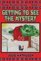 GETTING TO SEE THE MYSTERY: Povee Ricson Series - Book 1 057880476X Book Cover