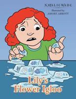 Lily's Flower Igloo 1496926579 Book Cover