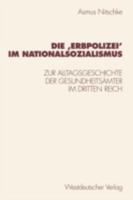 Die Erbpolizei Im Nationalsozialismus: Zur Alltagsgeschichte Der Gesundheitsamter Im Dritten Reich 3531132725 Book Cover