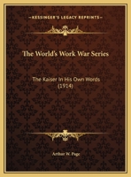 The World's Work War Series: The Kaiser In His Own Words 116515059X Book Cover