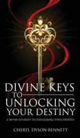 Divine Keys to Unlocking Your Destiny 1638230145 Book Cover