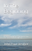 In The Beginning: The historical and biblical reasoning why Jesus Christ is the son of God and not God the son. B08CPHFSYG Book Cover