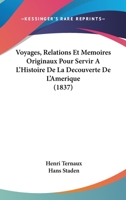 Voyages, Relations Et Memoires Originaux Pour Servir A L'Histoire De La Decouverte De L'Amerique (1837) 1160756805 Book Cover