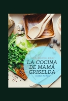 La Cocina de Mama Griselda: Recetas con mucho amor B08GTL7247 Book Cover