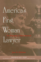 America's First Woman Lawyer: The Biography of Myra Bradwell 0879758120 Book Cover