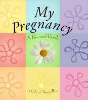 My Pregnancy: A Record Book 1579771149 Book Cover