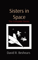 Sisters in Space: The Complete Series 0996907742 Book Cover