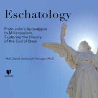 Eschatology: From John’s Apocalypse to Millennialism, Exploring the History of the End of Days 1666583014 Book Cover