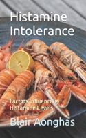 Histamine Intolerance: Factors Influencing Histamine Levels B0CLLHMN5K Book Cover