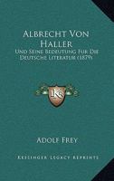 Albrecht Von Haller Und Seine Bedeutung Fur Die Deutsche Literatur 0270210466 Book Cover
