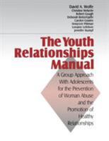 The Youth Relationships Manual: A Group Approach with Adolescents for the Prevention of Woman Abuse and the Promotion of Healthy Relationships 0761901949 Book Cover