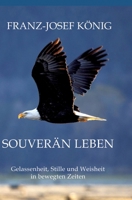 Souverän leben: Gelassenheit, Stille und Weisheit in bewegten Zeiten (German Edition) 3384870859 Book Cover