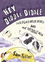 Hey Diddle Diddle: Our Best Loved Nursery Rhymes and What They Really Mean 1840247088 Book Cover