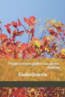 Foglie rosse e gialle in un giorno d'estate: Giulia Groccia B0BR9TZFJC Book Cover