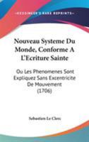 Nouveau Systaame Du Monde, Conforme A L'A0/00criture Sainte .: OA Les Pha(c)Noma]nes Sont Expliqua(c)S Sans Excentricita(c) de Mouvement 1104358476 Book Cover