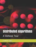 Distributed Algorithms: A Verbose Tour 1795464429 Book Cover