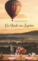 Ein Stück von Jupiter: Liebe im Zentrum der Macht (German Edition) 3750409102 Book Cover