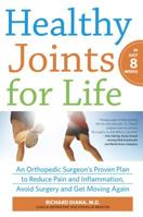 Healthy Joints for Life An Orthopedic Surgeon's Proven Plan to Reduce Pain and Inflammation, Avoid Surgery and Get Moving Again 0373892705 Book Cover