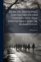 Herr Dr. Diesterweg und die deutschen Universitäte. Eine Streitschrift von Dr. Heinrich Leo. 1270870459 Book Cover