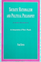 Socratic Rationalism and Political Philosophy: An Interpretation of Plato's Phaedo 0791415732 Book Cover