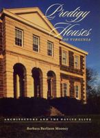 Prodigy Houses of Virginia: Architecture and the Native Elite 0813926734 Book Cover