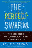 The Perfect Swarm: The Science of Complexity in Everyday Life 0465020240 Book Cover