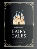 Jacob and Wilhelm Grimm: Grimms' Fairy Tales. All 200 Tales from the Classic Household Collection: Translated from the German by Margaret Hunt 3753804452 Book Cover