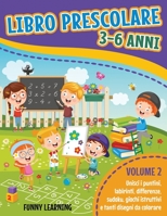 Libro Prescolare 3-6 Anni: VOLUME 2. Unisci i puntini, labirinti, differenze, sudoku, giochi istruttivi e tanti disegni da colorare 1801690685 Book Cover