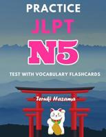 Practice JLPT N5 Test with Vocabulary Flashcards: Study Kanji Romaji and Hiragana for Japanese Language Proficiency Test 1095957384 Book Cover