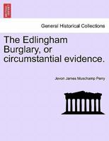 The Edlingham Burglary, or circumstantial evidence. 1241203032 Book Cover