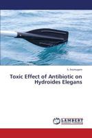 Toxic Effect of Antibiotic on Hydroides Elegans 3659319775 Book Cover