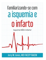 Familiarizando-se com a isquemia e o infarto: Isquemia NÃO é infarto! (Portuguese Edition) B0GPQ6T5HG Book Cover