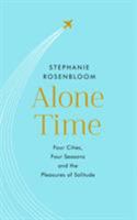 Alone Time: Four Seasons, Four Cities, and the Pleasures of Solitude