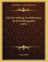 Uber De Stellung Des Huhnchens Im Entwicklungsplan (1876) 1160284016 Book Cover