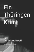 Ein Thüringen Krimi - GIER: Der Fall Paul Jakobi (German Edition) B0G6YFCJ9Q Book Cover