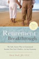 Retirement Breakthrough: The Safe, Secure Way to Guaranteed Income You Can't Outlive--in Any Economy 1608320251 Book Cover