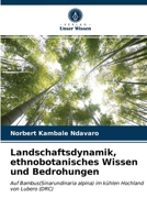 Landschaftsdynamik, ethnobotanisches Wissen und Bedrohungen 6203218693 Book Cover