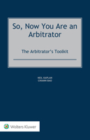 So, Now You Are an Arbitrator: The Arbitrator’s Toolkit 9403524200 Book Cover