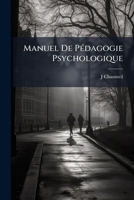 Manuel De Pédagogie Psychologique 1141966476 Book Cover