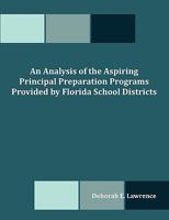 An Analysis of the Aspiring Principal Preparation Programs Provided by Florida School Districts 1599423081 Book Cover