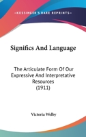 Significs and Language: The Articulate Form of Our Expressive and Interpretative Resources (Foundations of Semiotics, Vol 5) 1166946630 Book Cover