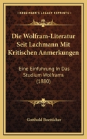 Die Wolfram-Literatur seit Lachmann mit kritischen Anmerkungen, eine Einführung in das Studium 116113915X Book Cover