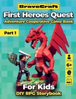 BraveCraft First Heroes Quest | Adventure Cooperative Game Book for Kids: DIY RPG Storybook | Fiction Game | Coolest Gifts for 6,7,8,9,10 YO Boys | ... Bored Play | Children Rainy Days Activities B0CTGL4CD3 Book Cover