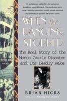 When the Dancing Stopped: The Real Story of the Morro Castle Disaster and Its Deadly Wake 0743280083 Book Cover